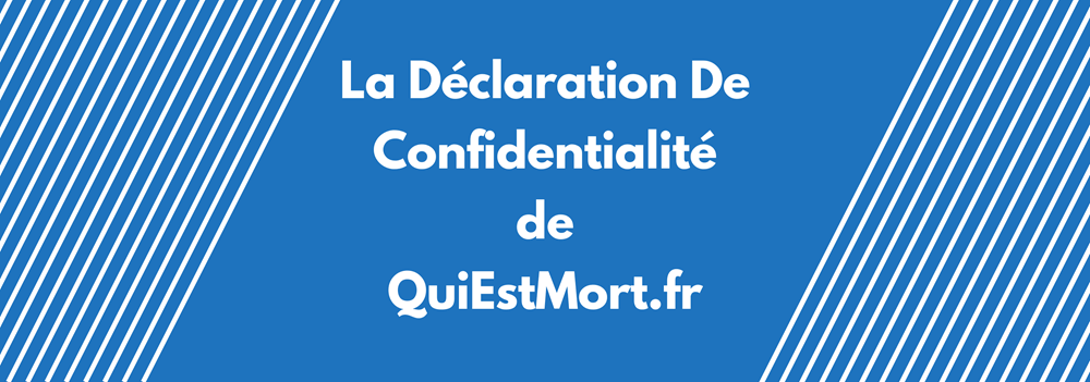 declaration_confidentialite_QuiEstMort
